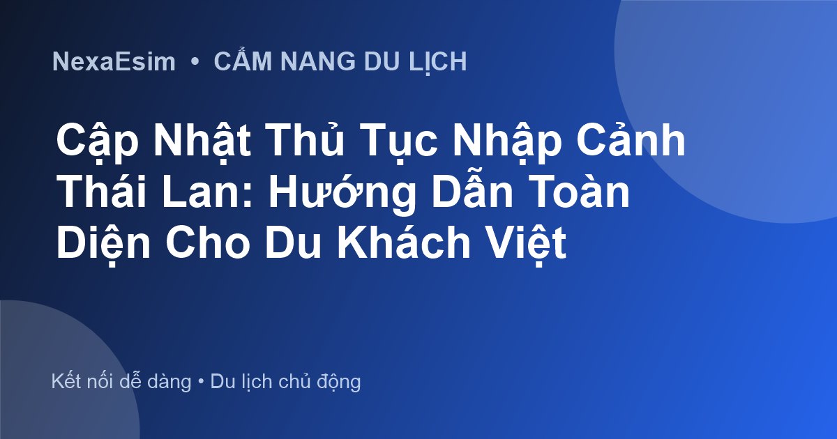 Cập Nhật Thủ Tục Nhập Cảnh Thái Lan: Hướng Dẫn Toàn Diện Cho Du Khách Việt - Hướng dẫn sử dụng eSim