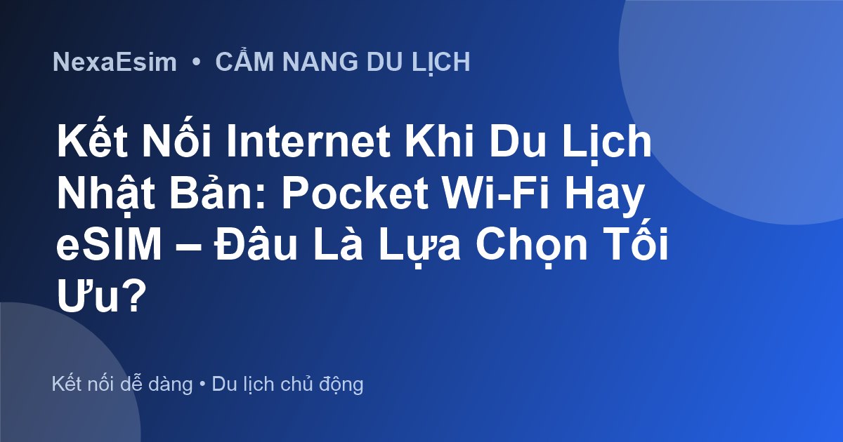 Kết Nối Internet Khi Du Lịch Nhật Bản: Pocket Wi-Fi Hay eSIM – Đâu Là Lựa Chọn Tối Ưu? - Hướng dẫn sử dụng eSim