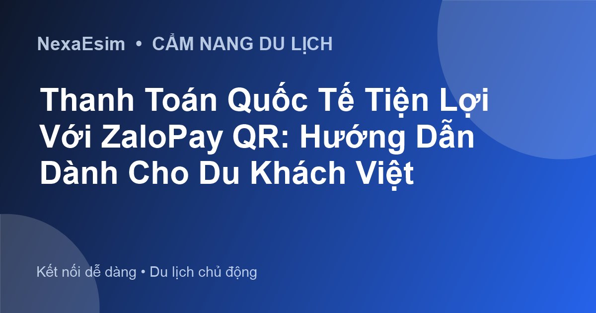 Thanh Toán Quốc Tế Tiện Lợi Với ZaloPay QR: Hướng Dẫn Dành Cho Du Khách Việt - Hướng dẫn sử dụng eSim