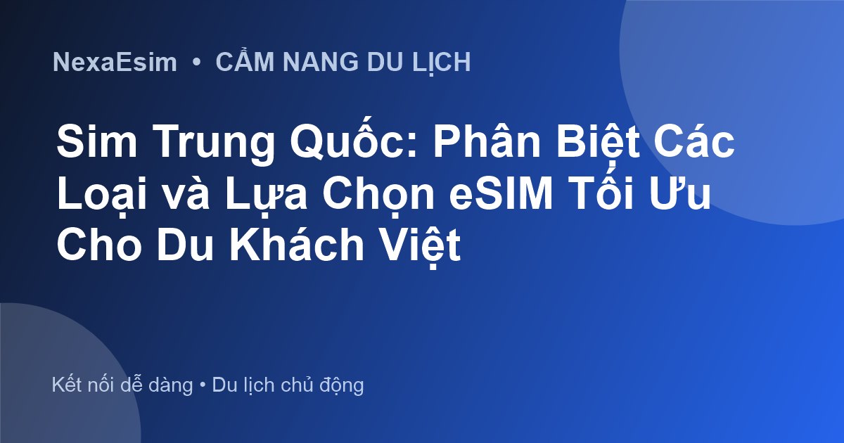 Sim Trung Quốc: Phân Biệt Các Loại và Lựa Chọn eSIM Tối Ưu Cho Du Khách Việt - Hướng dẫn sử dụng eSim